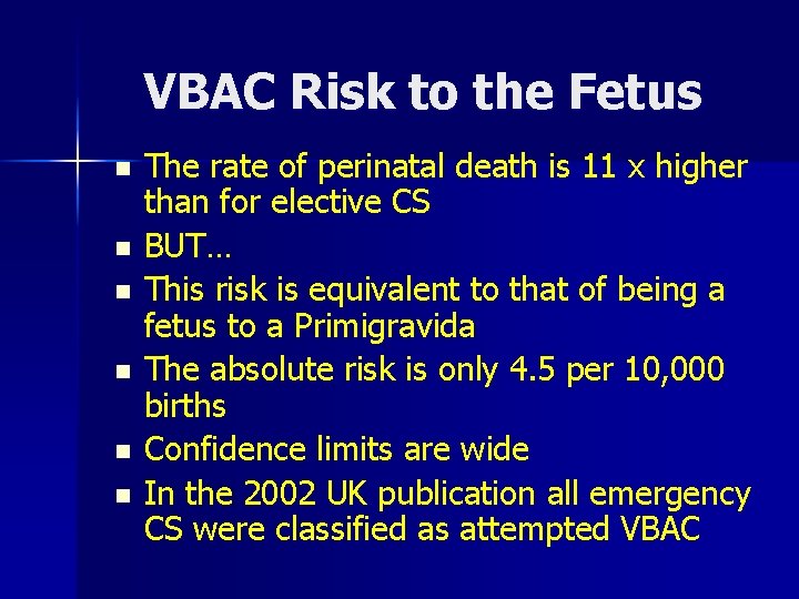 VBAC Risk to the Fetus n n n The rate of perinatal death is