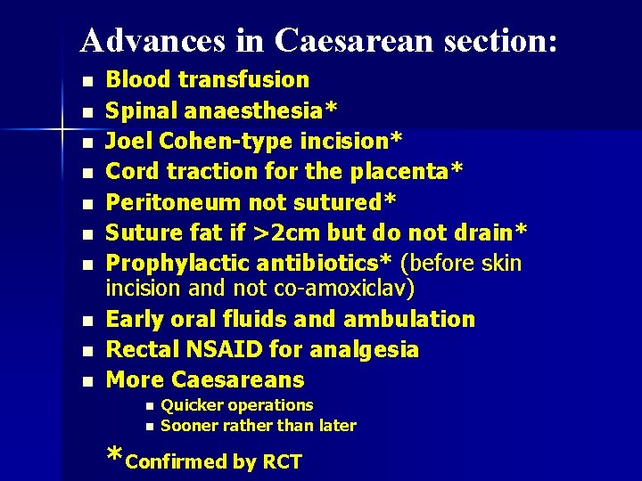 Advances in Caesarean section: n n n n n Blood transfusion Spinal anaesthesia* Joel
