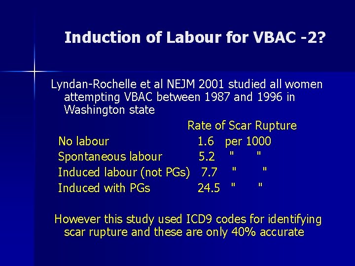 Induction of Labour for VBAC -2? Lyndan-Rochelle et al NEJM 2001 studied all women