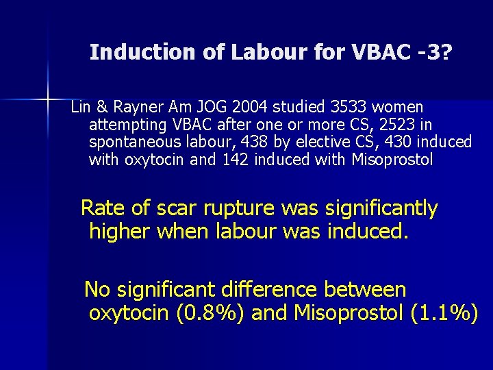 Induction of Labour for VBAC -3? Lin & Rayner Am JOG 2004 studied 3533