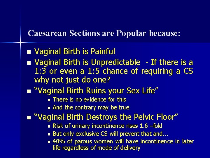 Caesarean Sections are Popular because: n n n Vaginal Birth is Painful Vaginal Birth