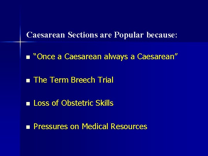 Caesarean Sections are Popular because: n “Once a Caesarean always a Caesarean” n The