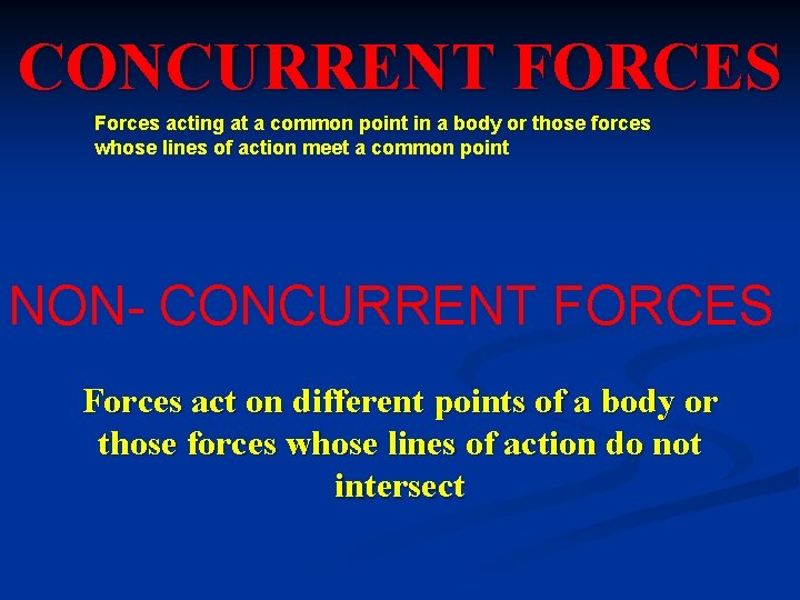 CONCURRENT FORCES Forces acting at a common point in a body or those forces CONCURRENT FORCES Forces acting at a common point in a body or those forces
