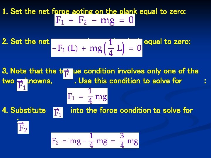 1. Set the net force acting on the plank equal to zero: 2. Set 1. Set the net force acting on the plank equal to zero: 2. Set