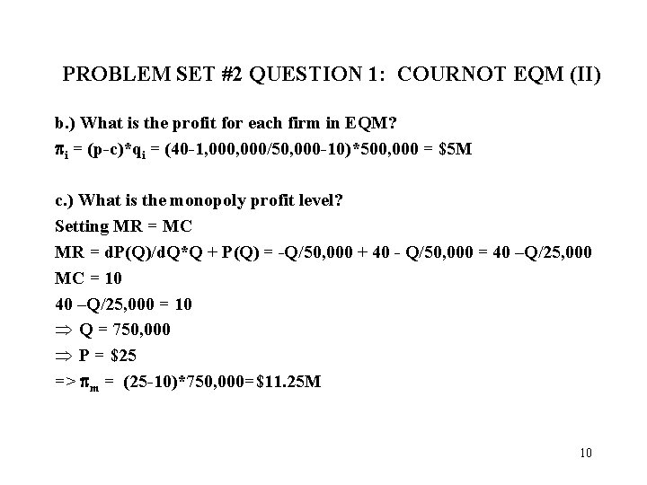 PROBLEM SET #2 QUESTION 1: COURNOT EQM (II) b. ) What is the profit