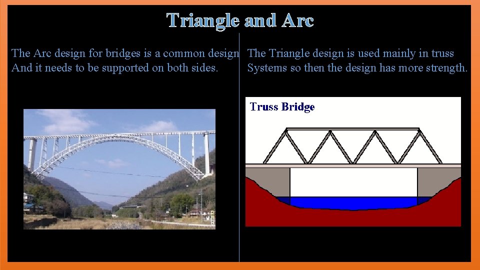 Triangle and Arc The Arc design for bridges is a common design The Triangle