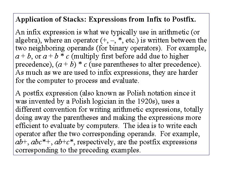 Application of Stacks: Expressions from Infix to Postfix. An infix expression is what we