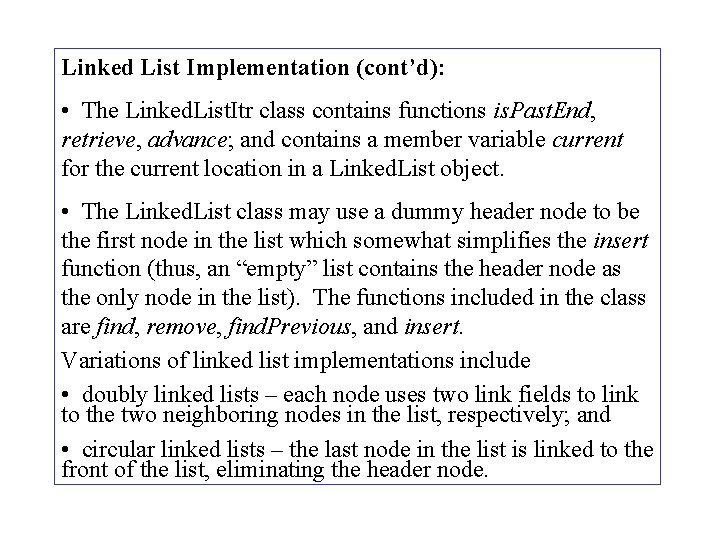Linked List Implementation (cont’d): • The Linked. List. Itr class contains functions is. Past.