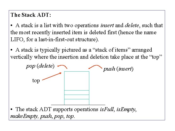 The Stack ADT: • A stack is a list with two operations insert and