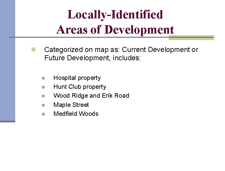 Locally-Identified Areas of Development n Categorized on map as: Current Development or Future Development,
