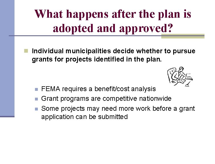 What happens after the plan is adopted and approved? n Individual municipalities decide whether