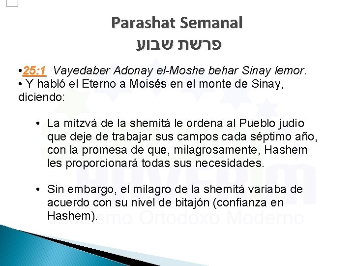 Parashat Semanal פרשת שבוע • 25: 1 Vayedaber Adonay el-Moshe behar Sinay lemor. •