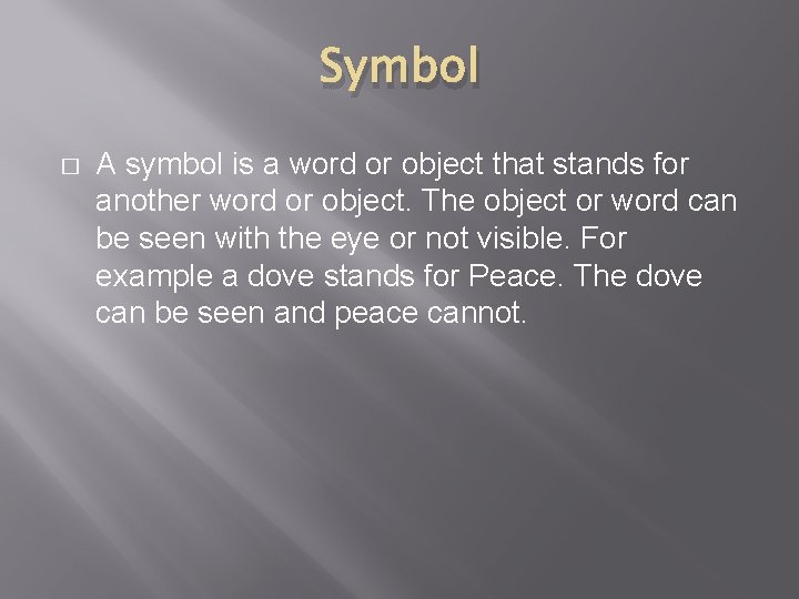 Symbol � A symbol is a word or object that stands for another word