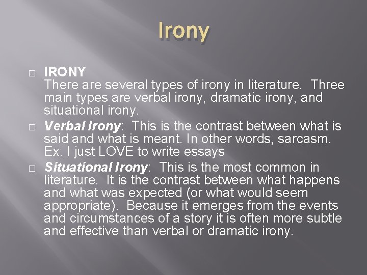 Irony � � � IRONY There are several types of irony in literature. Three