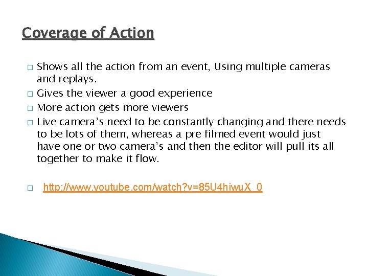 Coverage of Action � � � Shows all the action from an event, Using
