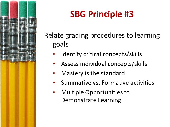 SBG Principle #3 Relate grading procedures to learning goals • • • Identify critical