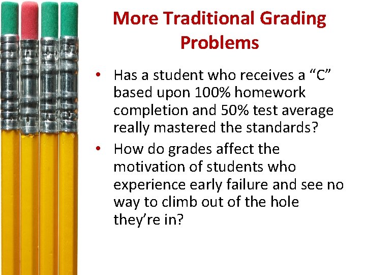 More Traditional Grading Problems • Has a student who receives a “C” based upon