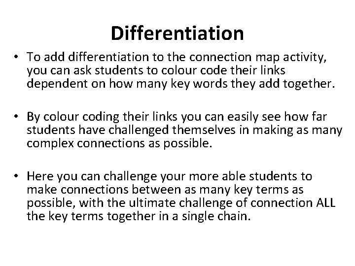 Differentiation • To add differentiation to the connection map activity, you can ask students