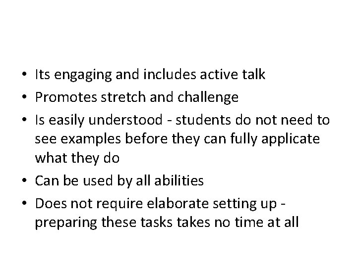  • Its engaging and includes active talk • Promotes stretch and challenge •