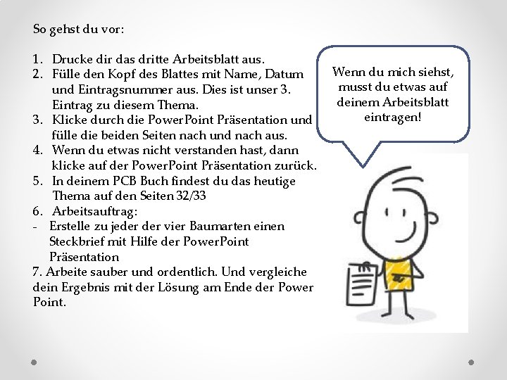 So gehst du vor: 1. Drucke dir das dritte Arbeitsblatt aus. 2. Fülle den