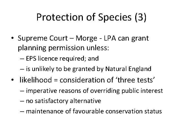 Protection of Species (3) • Supreme Court – Morge - LPA can grant planning