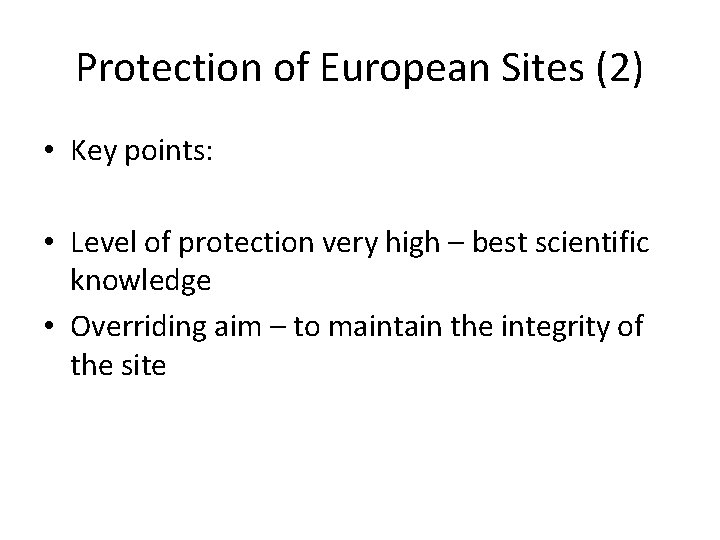Protection of European Sites (2) • Key points: • Level of protection very high