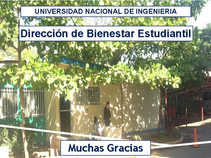 UNIVERSIDAD NACIONAL DE INGENIERIA Dirección de Bienestar Estudiantil Muchas Gracias 