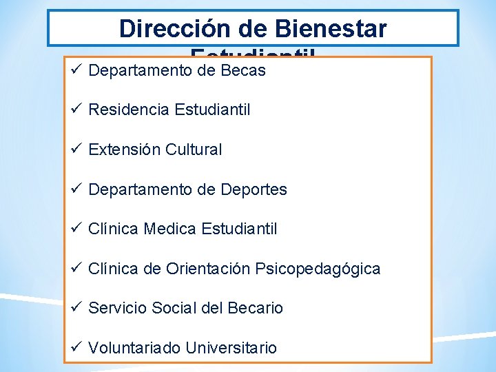 Dirección de Bienestar Estudiantil ü Departamento de Becas ü Residencia Estudiantil ü Extensión Cultural