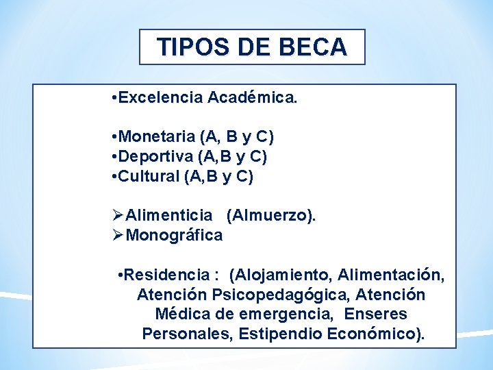 TIPOS DE BECA • Excelencia Académica. • Monetaria (A, B y C) • Deportiva