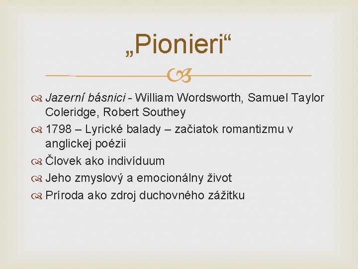 „Pionieri“ Jazerní básnici - William Wordsworth, Samuel Taylor Coleridge, Robert Southey 1798 – Lyrické