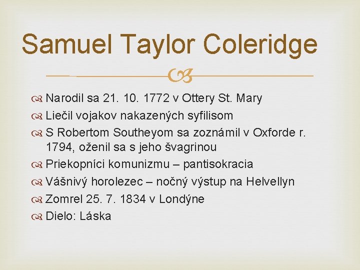 Samuel Taylor Coleridge Narodil sa 21. 10. 1772 v Ottery St. Mary Liečil vojakov