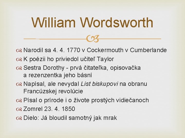 William Wordsworth Narodil sa 4. 4. 1770 v Cockermouth v Cumberlande K poézii ho