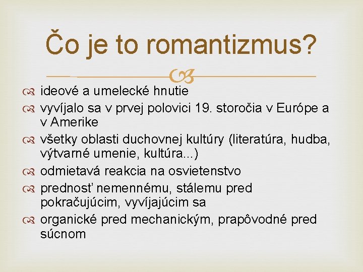 Čo je to romantizmus? ideové a umelecké hnutie vyvíjalo sa v prvej polovici 19.