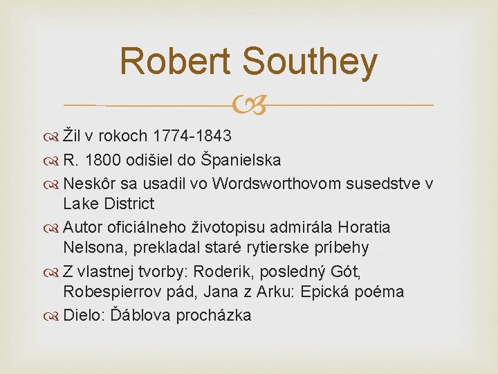 Robert Southey Žil v rokoch 1774 -1843 R. 1800 odišiel do Španielska Neskôr sa