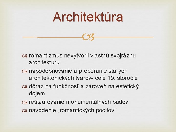 Architektúra romantizmus nevytvoril vlastnú svojráznu architektúru napodobňovanie a preberanie starých architektonických tvarov- celé 19.