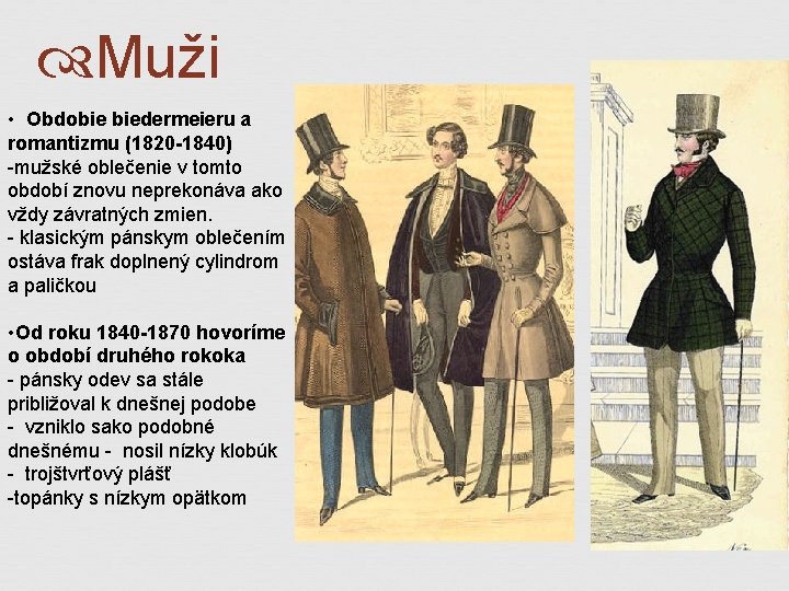  Muži • Obdobie biedermeieru a romantizmu (1820 -1840) -mužské oblečenie v tomto období