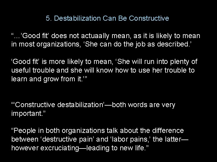 5. Destabilization Can Be Constructive “…’Good fit’ does not actuaally mean, as it is
