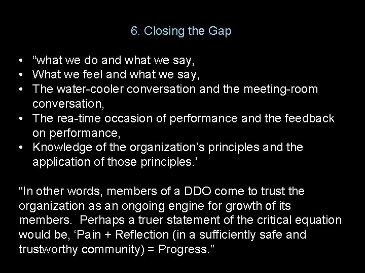 6. Closing the Gap • “what we do and what we say, • What