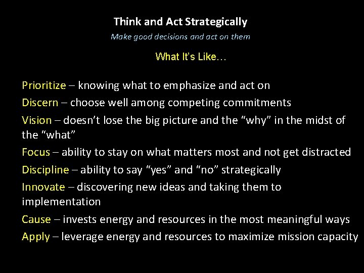 Think and Act Strategically Make good decisions and act on them What It’s Like…