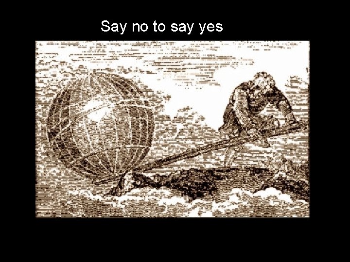 Say no to say yes 