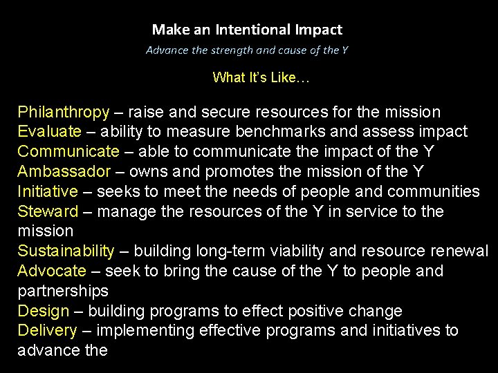 Make an Intentional Impact Advance the strength and cause of the Y What It’s