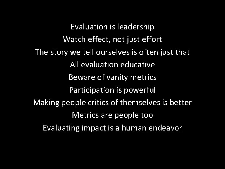 Evaluation is leadership Watch effect, not just effort The story we tell ourselves is