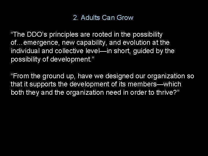 2. Adults Can Grow “The DDO’s principles are rooted in the possibility of…emergence, new
