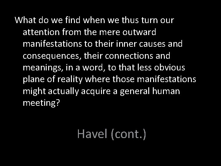 What do we find when we thus turn our attention from the mere outward