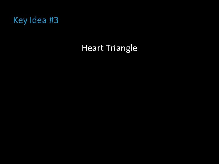 Key Idea #3 Heart Triangle 