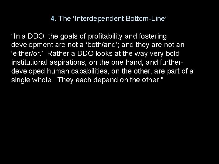4. The ‘Interdependent Bottom-Line’ “In a DDO, the goals of profitability and fostering development
