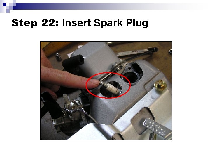 Step 22: Insert Spark Plug 