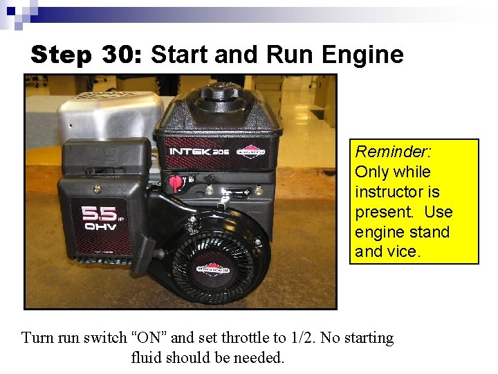 Step 30: Start and Run Engine Reminder: Only while instructor is present. Use engine