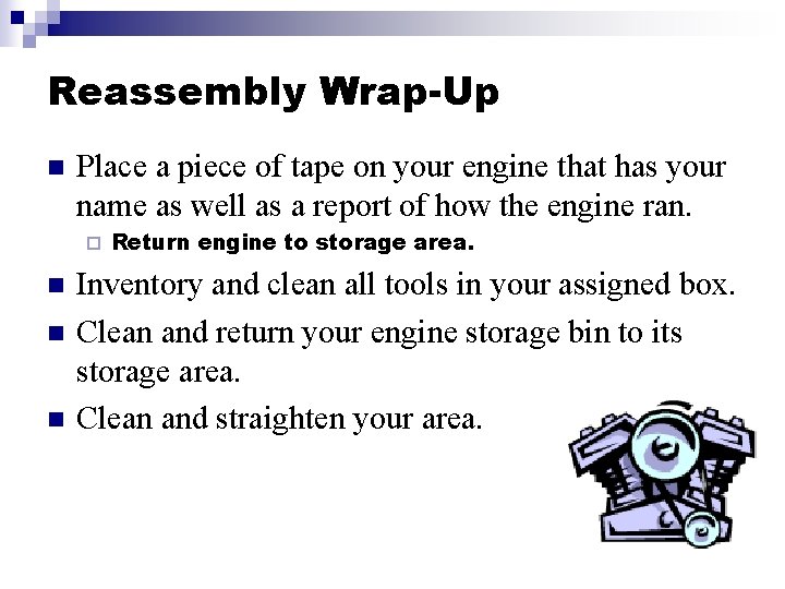 Reassembly Wrap-Up n Place a piece of tape on your engine that has your