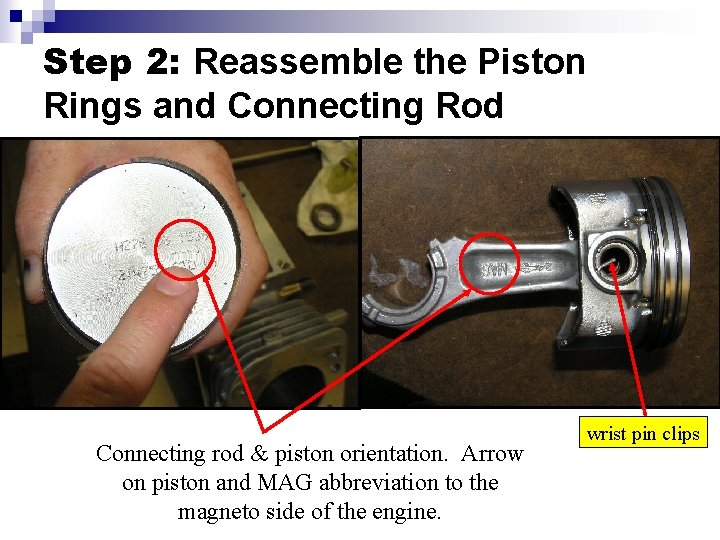 Step 2: Reassemble the Piston Rings and Connecting Rod Connecting rod & piston orientation.